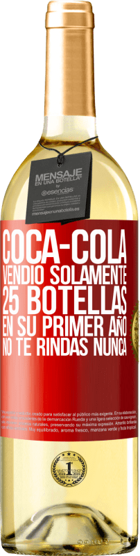 29,95 € Envío gratis | Vino Blanco Edición WHITE Coca-Cola vendió solamente 25 botellas en su primer año. No te rindas nunca Etiqueta Roja. Etiqueta personalizable Vino joven Cosecha 2024 Verdejo