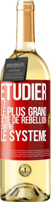 29,95 € Envoi gratuit | Vin blanc Édition WHITE Étudier est le plus grand acte de rébellion contre le système Étiquette Rouge. Étiquette personnalisable Vin jeune Récolte 2024 Verdejo