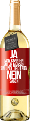 29,95 € Kostenloser Versand | Weißwein WHITE Ausgabe JA, man kann ein guter Mensch sein und trotzdem NEIN sagen Rote Markierung. Anpassbares Etikett Junger Wein Ernte 2024 Verdejo