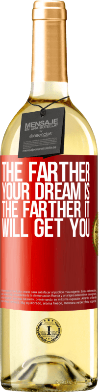 29,95 € Free Shipping | White Wine WHITE Edition The farther your dream is, the farther it will get you Red Label. Customizable label Young wine Harvest 2023 Verdejo