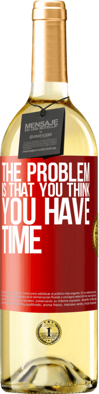 29,95 € Free Shipping | White Wine WHITE Edition The problem is that you think you have time Red Label. Customizable label Young wine Harvest 2024 Verdejo