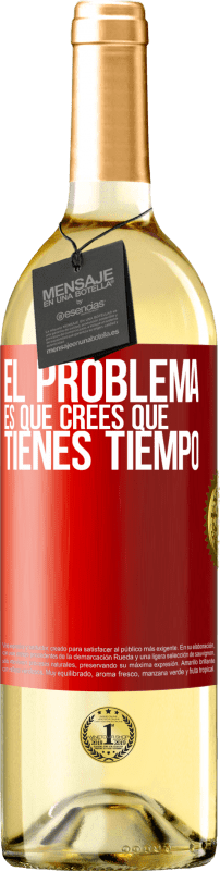 29,95 € Envío gratis | Vino Blanco Edición WHITE El problema es que crees que tienes tiempo Etiqueta Roja. Etiqueta personalizable Vino joven Cosecha 2024 Verdejo