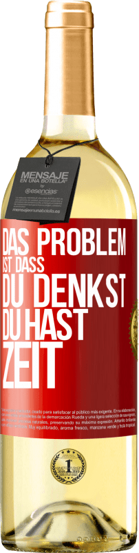 29,95 € Kostenloser Versand | Weißwein WHITE Ausgabe Das Problem ist, dass du denkst, du hast Zeit Rote Markierung. Anpassbares Etikett Junger Wein Ernte 2024 Verdejo