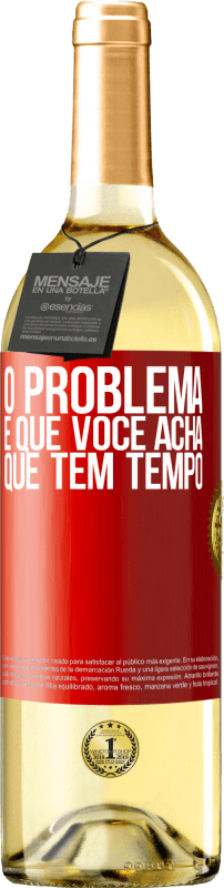 29,95 € Envio grátis | Vinho branco Edição WHITE O problema é que você acha que tem tempo Etiqueta Vermelha. Etiqueta personalizável Vinho jovem Colheita 2024 Verdejo