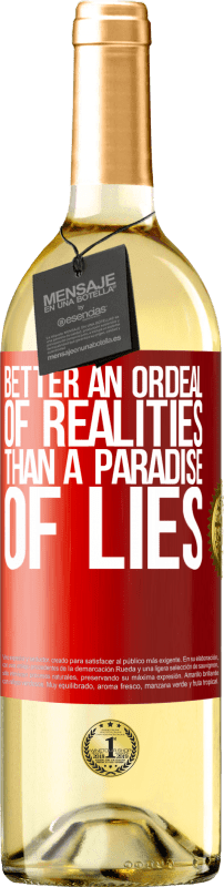 29,95 € Free Shipping | White Wine WHITE Edition Better an ordeal of realities than a paradise of lies Red Label. Customizable label Young wine Harvest 2023 Verdejo