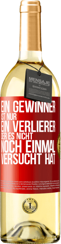 29,95 € Kostenloser Versand | Weißwein WHITE Ausgabe Ein Gewinner ist nur ein Verlierer, der es nicht noch einmal versucht hat Rote Markierung. Anpassbares Etikett Junger Wein Ernte 2023 Verdejo