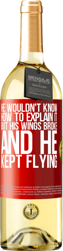 29,95 € Free Shipping | White Wine WHITE Edition He wouldn't know how to explain it, but his wings broke and he kept flying Red Label. Customizable label Young wine Harvest 2024 Verdejo