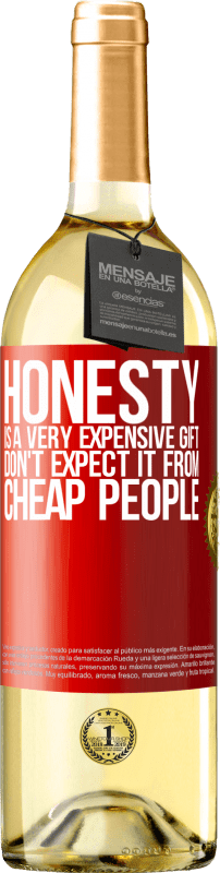29,95 € Free Shipping | White Wine WHITE Edition Honesty is a very expensive gift. Don't expect it from cheap people Red Label. Customizable label Young wine Harvest 2023 Verdejo