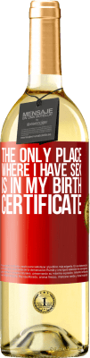 29,95 € Free Shipping | White Wine WHITE Edition The only place where I have sex is in my birth certificate Red Label. Customizable label Young wine Harvest 2024 Verdejo