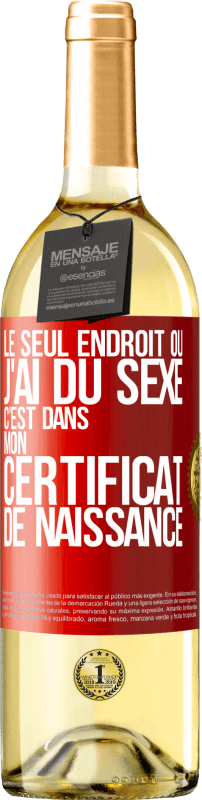 29,95 € Envoi gratuit | Vin blanc Édition WHITE Le seul endroit où j'ai du sexe c'est dans mon certificat de naissance Étiquette Rouge. Étiquette personnalisable Vin jeune Récolte 2024 Verdejo