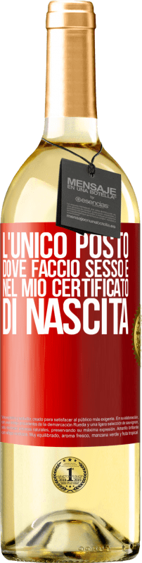 29,95 € Spedizione Gratuita | Vino bianco Edizione WHITE L'unico posto dove faccio sesso è nel mio certificato di nascita Etichetta Rossa. Etichetta personalizzabile Vino giovane Raccogliere 2024 Verdejo