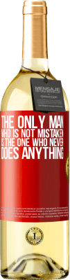 29,95 € Free Shipping | White Wine WHITE Edition The only man who is not mistaken is the one who never does anything Red Label. Customizable label Young wine Harvest 2024 Verdejo