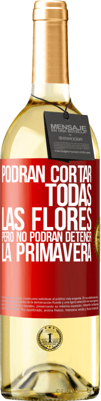 29,95 € Envío gratis | Vino Blanco Edición WHITE Podrán cortar todas las flores, pero no podrán detener la primavera Etiqueta Roja. Etiqueta personalizable Vino joven Cosecha 2024 Verdejo