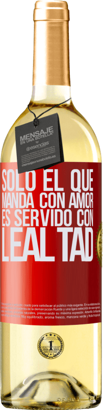 29,95 € Envío gratis | Vino Blanco Edición WHITE Sólo el que manda con amor es servido con lealtad Etiqueta Roja. Etiqueta personalizable Vino joven Cosecha 2024 Verdejo