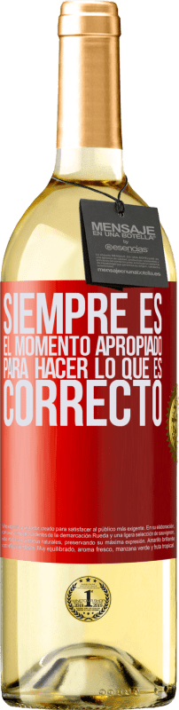 29,95 € Envío gratis | Vino Blanco Edición WHITE Siempre es el momento apropiado para hacer lo que es correcto Etiqueta Roja. Etiqueta personalizable Vino joven Cosecha 2025 Verdejo