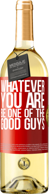 29,95 € Free Shipping | White Wine WHITE Edition Whatever you are, be one of the good guys Red Label. Customizable label Young wine Harvest 2023 Verdejo