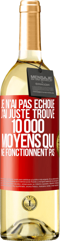 29,95 € Envoi gratuit | Vin blanc Édition WHITE Je n'ai pas échoué. J'ai juste trouvé 10 000 moyens qui ne fonctionnent pas Étiquette Rouge. Étiquette personnalisable Vin jeune Récolte 2024 Verdejo