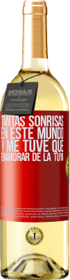 29,95 € Envío gratis | Vino Blanco Edición WHITE Tantas sonrisas en este mundo, y me tuve que enamorar de la tuya Etiqueta Roja. Etiqueta personalizable Vino joven Cosecha 2024 Verdejo