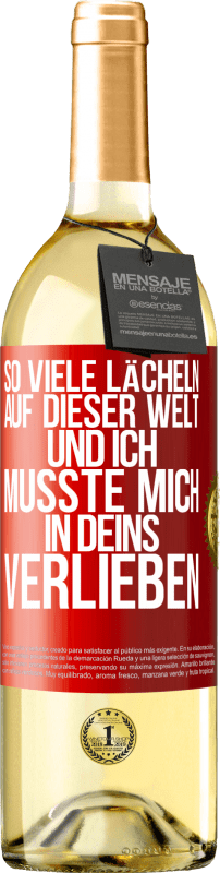 29,95 € Kostenloser Versand | Weißwein WHITE Ausgabe So viele Lächeln auf dieser Welt und ich musste mich in Deins verlieben Rote Markierung. Anpassbares Etikett Junger Wein Ernte 2024 Verdejo