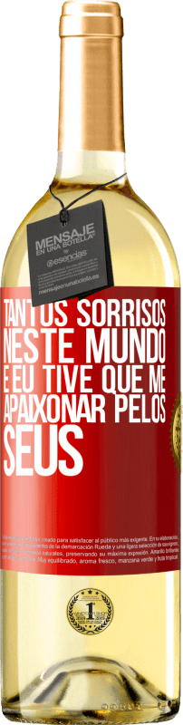 29,95 € Envio grátis | Vinho branco Edição WHITE Tantos sorrisos neste mundo, e eu tive que me apaixonar pelos seus Etiqueta Vermelha. Etiqueta personalizável Vinho jovem Colheita 2024 Verdejo