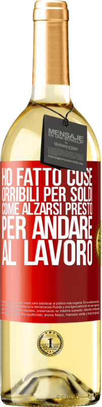 29,95 € Spedizione Gratuita | Vino bianco Edizione WHITE Ho fatto cose orribili per soldi. Come alzarsi presto per andare al lavoro Etichetta Rossa. Etichetta personalizzabile Vino giovane Raccogliere 2024 Verdejo