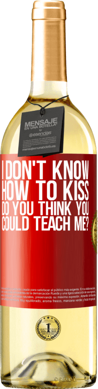 29,95 € Бесплатная доставка | Белое вино Издание WHITE Я не знаю, как целоваться, ты думаешь, ты научишь меня? Красная метка. Настраиваемая этикетка Молодое вино Урожай 2023 Verdejo