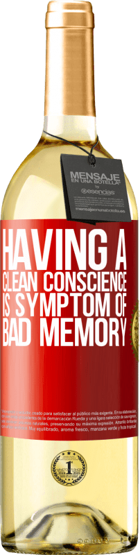 29,95 € Free Shipping | White Wine WHITE Edition Having a clean conscience is symptom of bad memory Red Label. Customizable label Young wine Harvest 2023 Verdejo