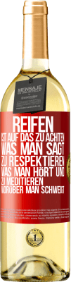 29,95 € Kostenloser Versand | Weißwein WHITE Ausgabe Reifen ist, auf das zu achten, was man sagt, zu respektieren, was man hört und zu meditieren, worüber man schweigt Rote Markierung. Anpassbares Etikett Junger Wein Ernte 2024 Verdejo