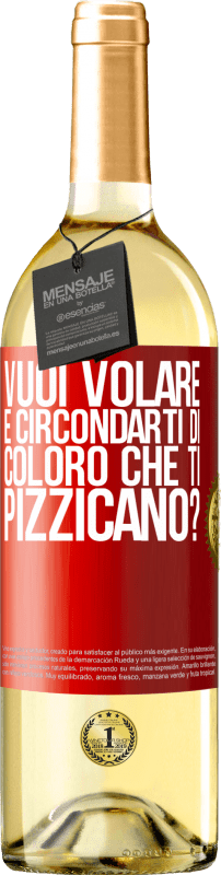 29,95 € Spedizione Gratuita | Vino bianco Edizione WHITE vuoi volare e circondarti di coloro che ti pizzicano? Etichetta Rossa. Etichetta personalizzabile Vino giovane Raccogliere 2024 Verdejo