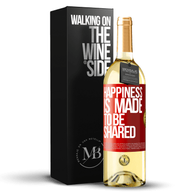 «Happiness is made to be shared» WHITE Edition