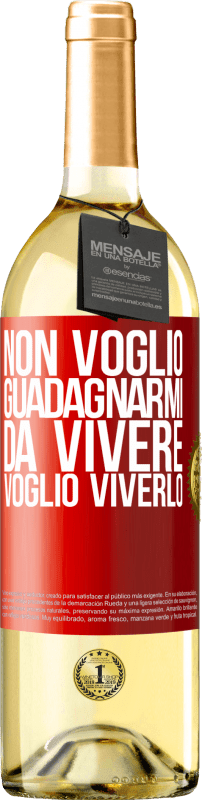 29,95 € Spedizione Gratuita | Vino bianco Edizione WHITE Non voglio guadagnarmi da vivere, voglio viverlo Etichetta Rossa. Etichetta personalizzabile Vino giovane Raccogliere 2024 Verdejo