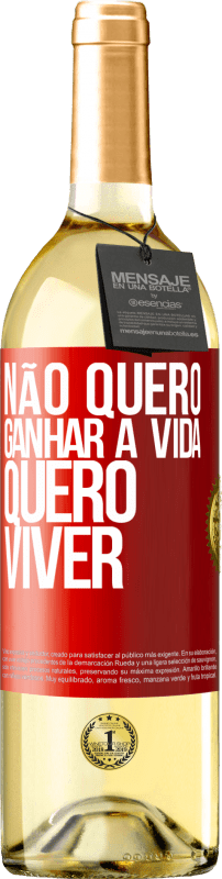 29,95 € Envio grátis | Vinho branco Edição WHITE Não quero ganhar a vida, quero viver Etiqueta Vermelha. Etiqueta personalizável Vinho jovem Colheita 2024 Verdejo