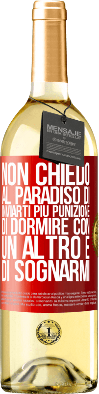 29,95 € Spedizione Gratuita | Vino bianco Edizione WHITE Non chiedo al paradiso di inviarti più punizione, di dormire con un altro e di sognarmi Etichetta Rossa. Etichetta personalizzabile Vino giovane Raccogliere 2024 Verdejo