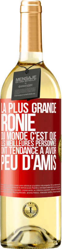 29,95 € Envoi gratuit | Vin blanc Édition WHITE La plus grande ironie du monde c'est que les meilleures personnes ont tendance à avoir peu d'amis Étiquette Rouge. Étiquette personnalisable Vin jeune Récolte 2024 Verdejo