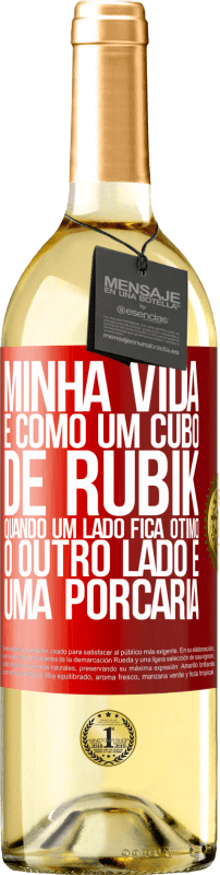 29,95 € Envio grátis | Vinho branco Edição WHITE Minha vida é como um cubo de rubik. Quando um lado fica ótimo, o outro lado é uma porcaria Etiqueta Vermelha. Etiqueta personalizável Vinho jovem Colheita 2024 Verdejo