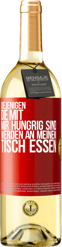 29,95 € Kostenloser Versand | Weißwein WHITE Ausgabe Diejenigen, die mit mir hungrig sind, werden an meinem Tisch essen Rote Markierung. Anpassbares Etikett Junger Wein Ernte 2024 Verdejo