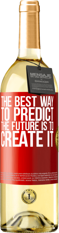29,95 € Бесплатная доставка | Белое вино Издание WHITE Лучший способ предсказать будущее - это создать его Красная метка. Настраиваемая этикетка Молодое вино Урожай 2023 Verdejo