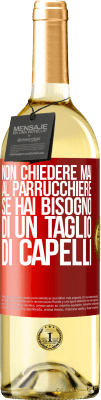 29,95 € Spedizione Gratuita | Vino bianco Edizione WHITE Non chiedere mai al parrucchiere se hai bisogno di un taglio di capelli Etichetta Rossa. Etichetta personalizzabile Vino giovane Raccogliere 2023 Verdejo