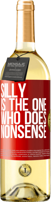 29,95 € Free Shipping | White Wine WHITE Edition Silly is the one who does nonsense Red Label. Customizable label Young wine Harvest 2023 Verdejo