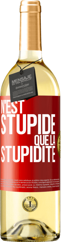 29,95 € Envoi gratuit | Vin blanc Édition WHITE N'est stupide que la stupidité Étiquette Rouge. Étiquette personnalisable Vin jeune Récolte 2023 Verdejo