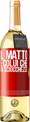 29,95 € Spedizione Gratuita | Vino bianco Edizione WHITE Il matto è colui che fa sciocchezze Etichetta Rossa. Etichetta personalizzabile Vino giovane Raccogliere 2023 Verdejo