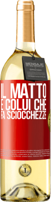 29,95 € Spedizione Gratuita | Vino bianco Edizione WHITE Il matto è colui che fa sciocchezze Etichetta Rossa. Etichetta personalizzabile Vino giovane Raccogliere 2024 Verdejo