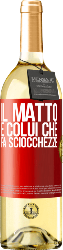 29,95 € Spedizione Gratuita | Vino bianco Edizione WHITE Il matto è colui che fa sciocchezze Etichetta Rossa. Etichetta personalizzabile Vino giovane Raccogliere 2024 Verdejo