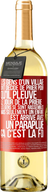 29,95 € Envoi gratuit | Vin blanc Édition WHITE Les gens d'un village ont décidé de prier pour qu'il pleuve. Le jour de la prière les gens se sont rassemblés mais seulement un Étiquette Rouge. Étiquette personnalisable Vin jeune Récolte 2024 Verdejo