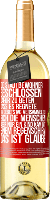 29,95 € Kostenloser Versand | Weißwein WHITE Ausgabe Die Stadtbewohner beschlossen, dafür zu beten, dass es regnete. Am Gebetstag versammelten sich die Menschen, aber nur ein Kind k Rote Markierung. Anpassbares Etikett Junger Wein Ernte 2023 Verdejo