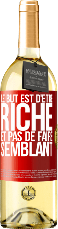 29,95 € Envoi gratuit | Vin blanc Édition WHITE Le but est d'être riche et pas de faire semblant Étiquette Rouge. Étiquette personnalisable Vin jeune Récolte 2024 Verdejo