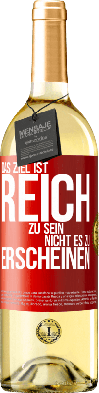 29,95 € Kostenloser Versand | Weißwein WHITE Ausgabe Das Ziel ist, reich zu sein, nicht es zu erscheinen Rote Markierung. Anpassbares Etikett Junger Wein Ernte 2024 Verdejo