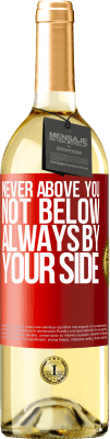 29,95 € Free Shipping | White Wine WHITE Edition Never above you, not below. Always by your side Red Label. Customizable label Young wine Harvest 2025 Verdejo
