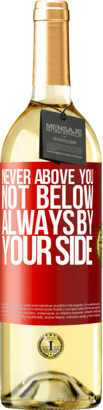 29,95 € Free Shipping | White Wine WHITE Edition Never above you, not below. Always by your side Red Label. Customizable label Young wine Harvest 2023 Verdejo