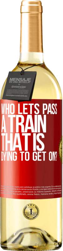 29,95 € 送料無料 | 白ワイン WHITEエディション 誰が乗って死にかけている電車を通過させますか？ 赤いタグ. カスタマイズ可能なラベル 若いワイン 収穫 2023 Verdejo